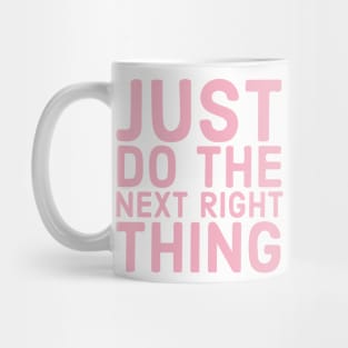 Just Do The Next Right Thing Mug